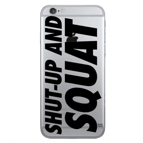 SHUT UP AND SQUAT IPHONE CASE